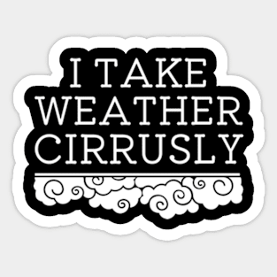 I Take Weather Cirrusly | Meteorology Graduation Sticker